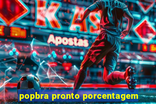 popbra pronto porcentagem