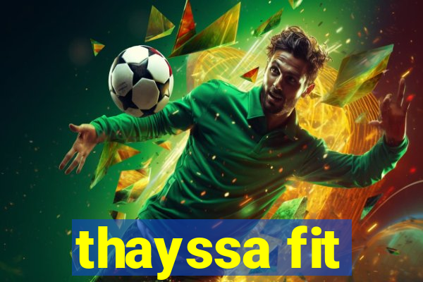 thayssa fit