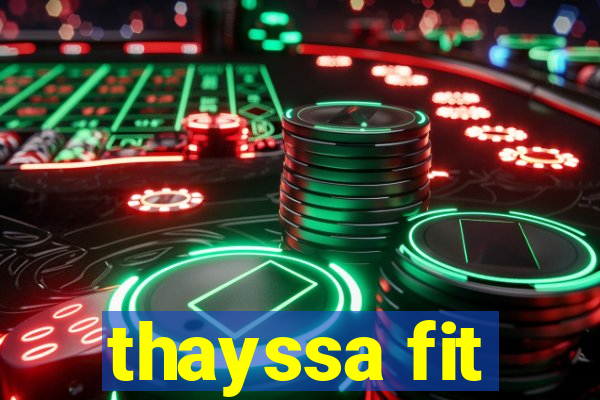 thayssa fit