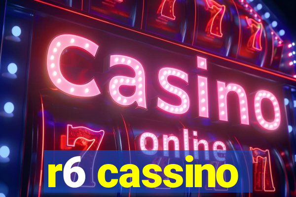 r6 cassino