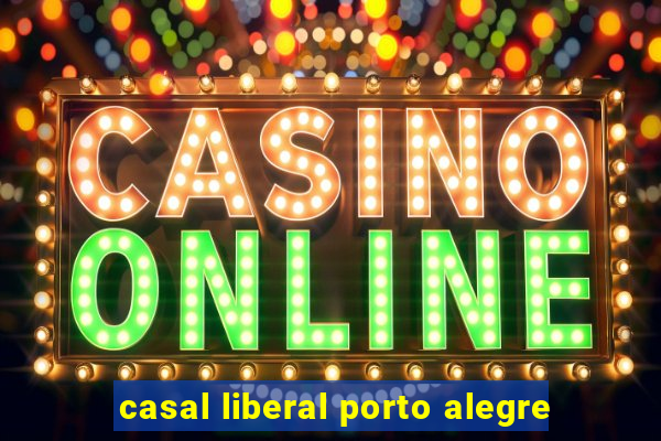 casal liberal porto alegre