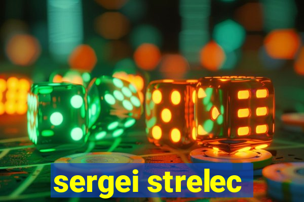 sergei strelec