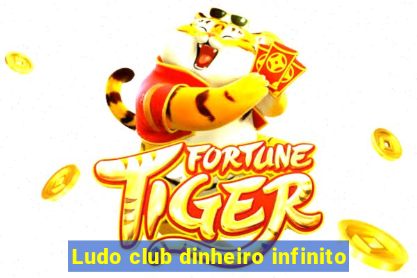 Ludo club dinheiro infinito