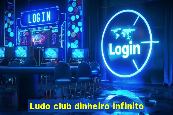 Ludo club dinheiro infinito