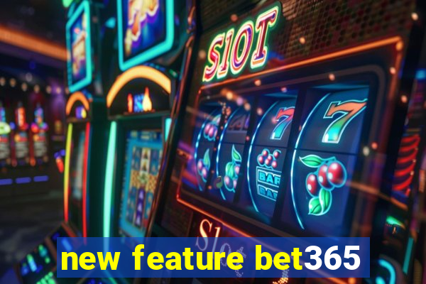 new feature bet365