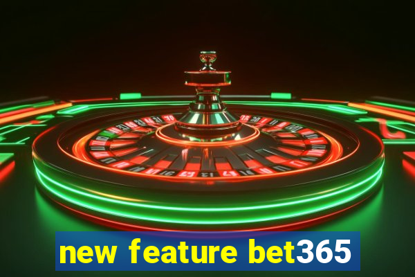 new feature bet365