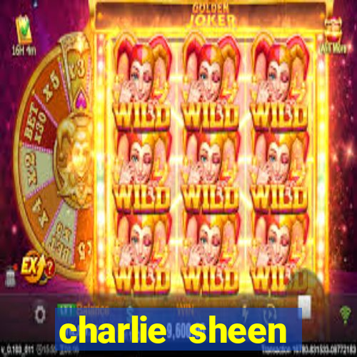 charlie sheen fortuna 2024