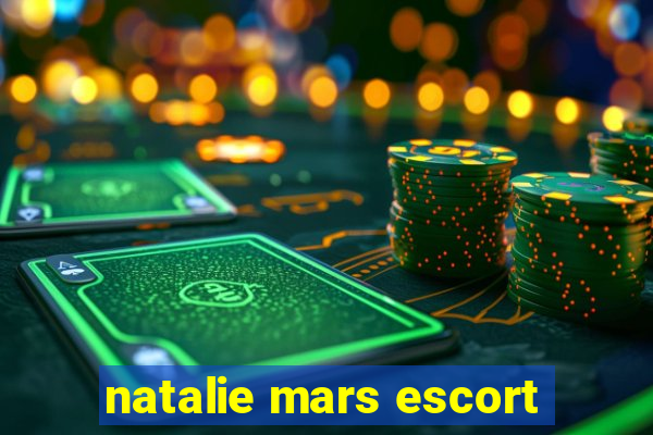 natalie mars escort