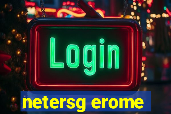 netersg erome