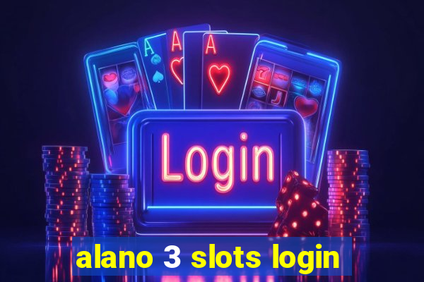 alano 3 slots login