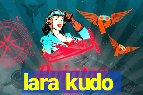 lara kudo