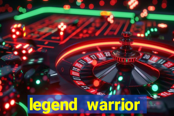 legend warrior dinheiro infinito