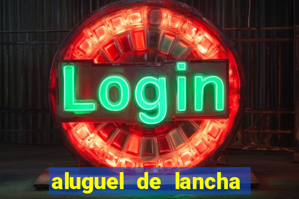 aluguel de lancha em porto belo