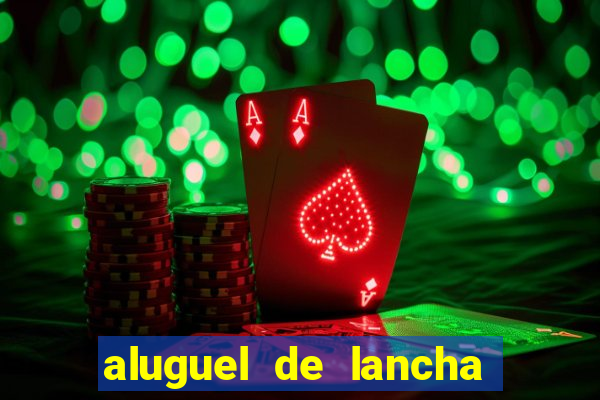 aluguel de lancha em porto belo