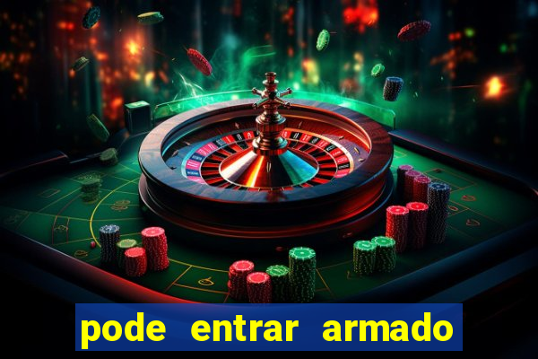 pode entrar armado no estadio