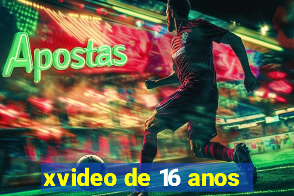 xvideo de 16 anos