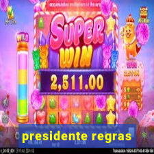 presidente regras