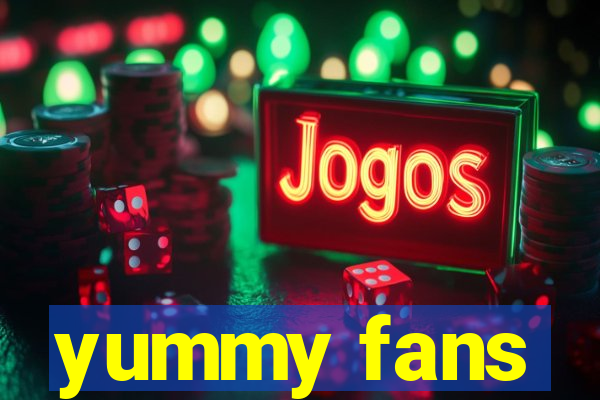 yummy fans