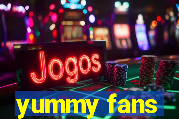 yummy fans