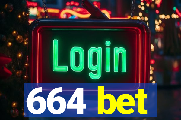 664 bet