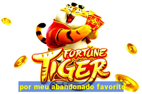 por meu abandonado favorito