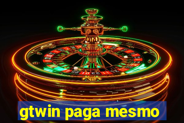 gtwin paga mesmo