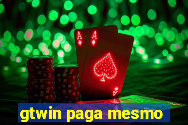 gtwin paga mesmo