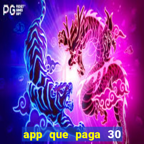 app que paga 30 reais para se cadastrar