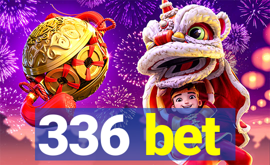 336 bet