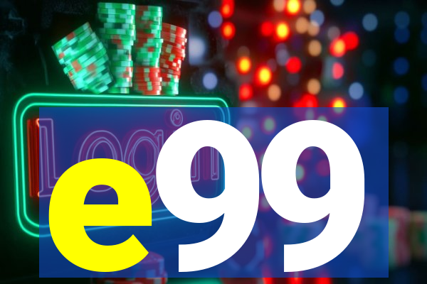 e99