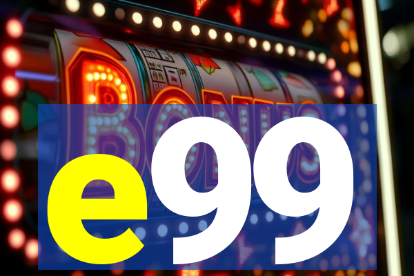 e99