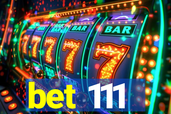 bet 111