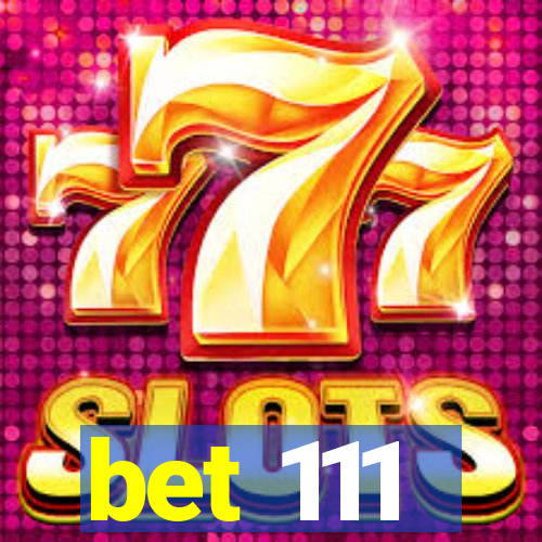 bet 111