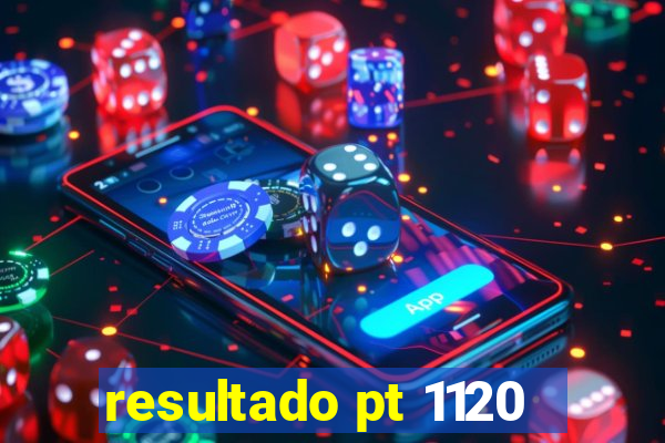 resultado pt 1120