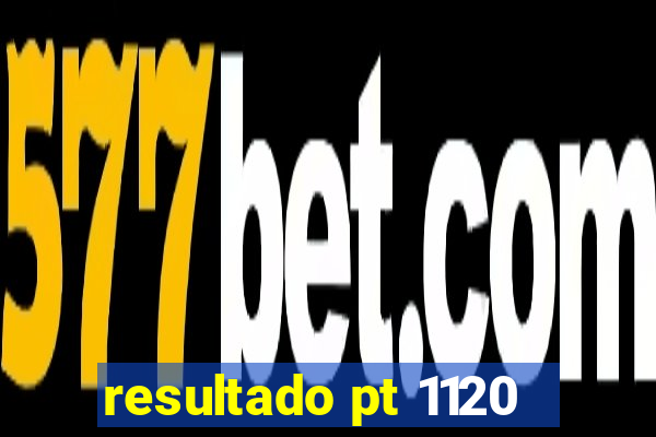 resultado pt 1120