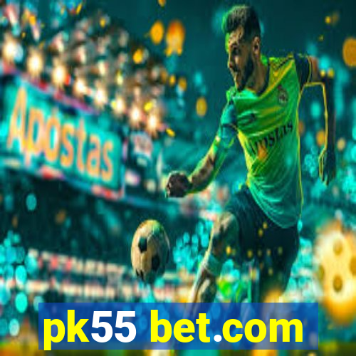 pk55 bet.com