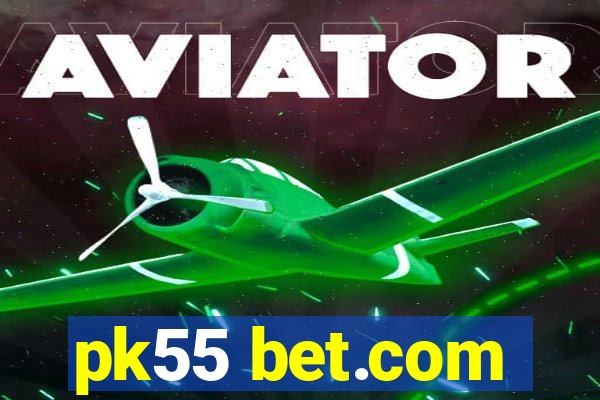 pk55 bet.com