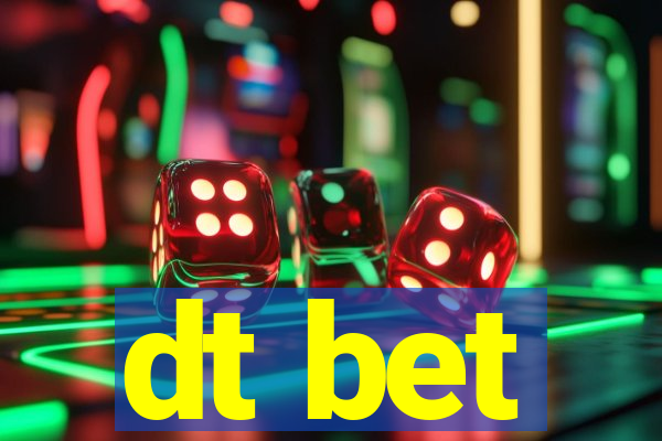 dt bet