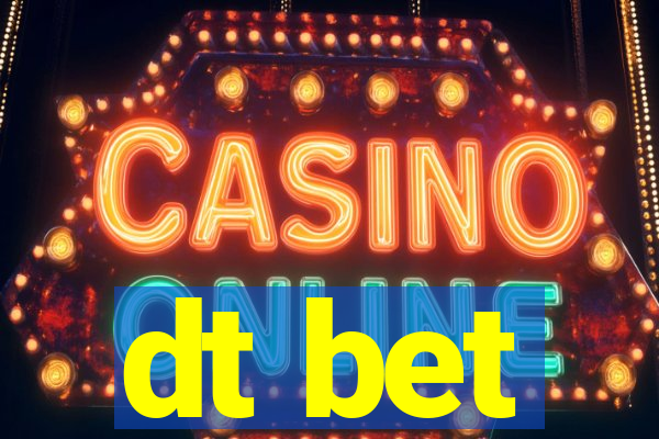 dt bet