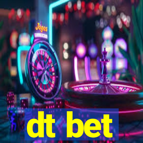 dt bet