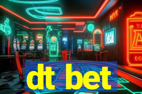 dt bet