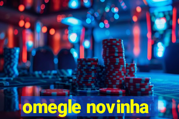 omegle novinha