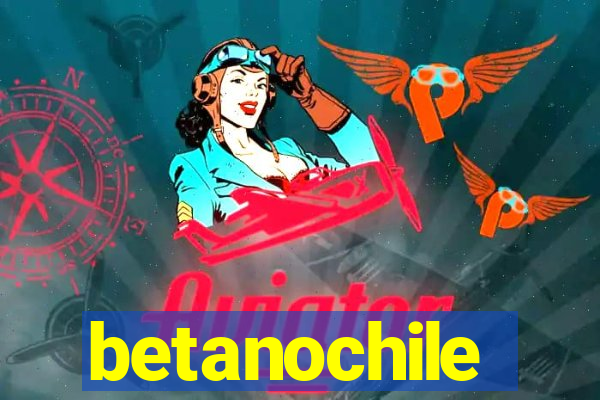 betanochile
