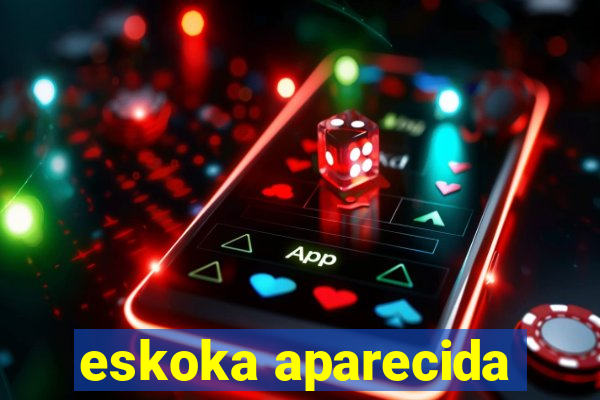 eskoka aparecida