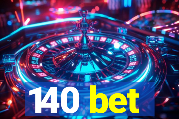 140 bet