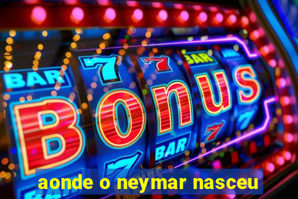 aonde o neymar nasceu