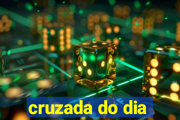 cruzada do dia