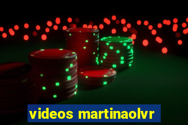 videos martinaolvr