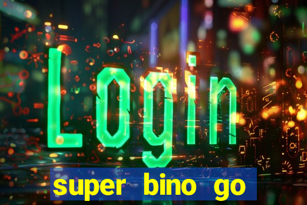 super bino go dinheiro infinito 2024