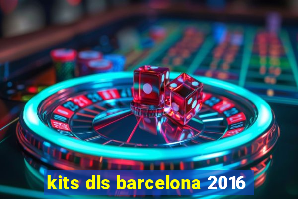 kits dls barcelona 2016